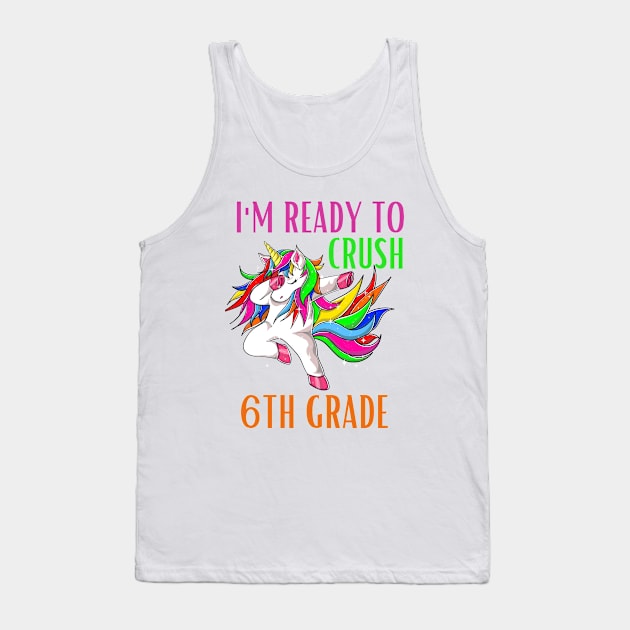 I'm Ready To Crush 6th Grade Unicorn Back To School Girls Tank Top by PlaneteeShop